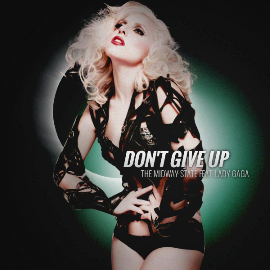 The Midway State feat. Lady Gaga - Don't Give Up